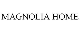 MAGNOLIA HOME trademark