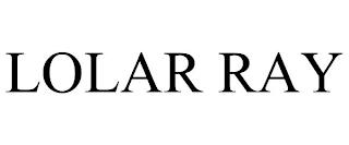 LOLAR RAY trademark