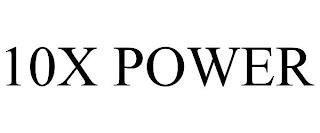 10X POWER trademark