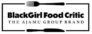 BLACKGIRL FOOD CRITIC THE AJAMU GROUP BRAND trademark