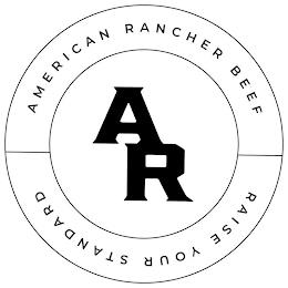 AR AMERICAN RANCHER BEEF RAISE YOUR STANDARD trademark