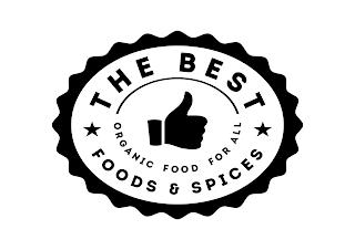 THE BEST FOODS & SPICES ORGANIC FOOD FOR ALL trademark