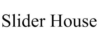 SLIDER HOUSE trademark