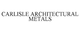 CARLISLE ARCHITECTURAL METALS trademark