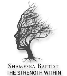 SHAMEEKA BAPTIST THE STRENGTH WITHIN trademark