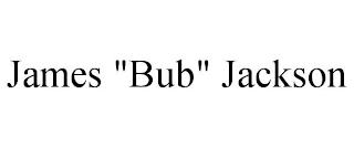 JAMES "BUB" JACKSON trademark