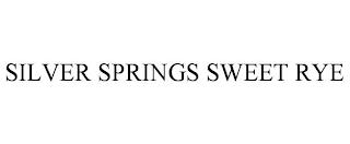 SILVER SPRINGS SWEET RYE trademark