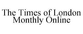 THE TIMES OF LONDON MONTHLY ONLINE trademark