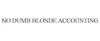 NO DUMB BLONDE ACCOUNTING trademark