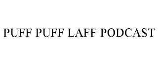 PUFF PUFF LAFF PODCAST trademark