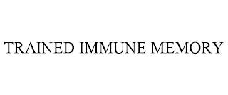 TRAINED IMMUNE MEMORY trademark