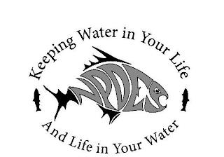 KEEPING WATER IN YOUR LIFE AND LIFE IN YOUR WATER NPDES trademark