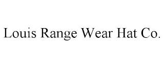 LOUIS RANGE WEAR HAT CO. trademark