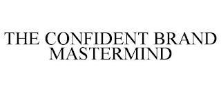 THE CONFIDENT BRAND MASTERMIND trademark