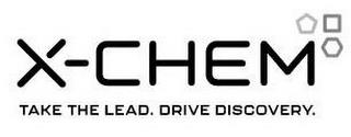 X-CHEM TAKE THE LEAD. DRIVE DISCOVERY. trademark