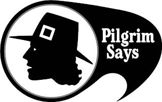 PILGRIM SAYS trademark