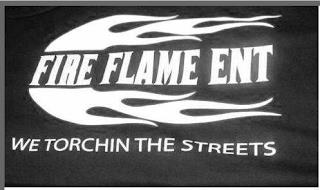 FIRE FLAME ENT WE TORCHIN THE STREETS trademark