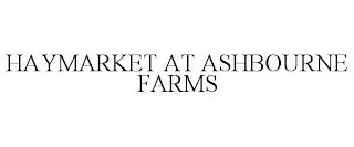 HAYMARKET AT ASHBOURNE FARMS trademark