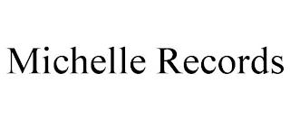 MICHELLE RECORDS trademark