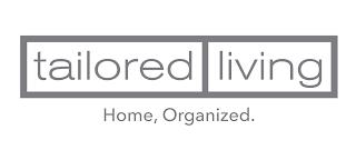 TAILORED LIVING HOME, ORGANIZED. trademark