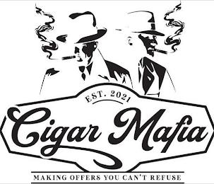 CIGAR MAFIA MAKING OFFERS YOU CAN'T REFUSE EST. 2021 trademark