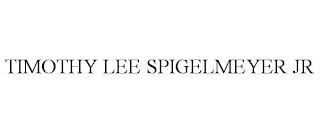 TIMOTHY LEE SPIGELMEYER JR trademark