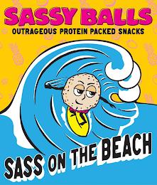 SASSY BALLS OUTRAGEOUS PROTEIN PACKED SNACKS SASS ON THE BEACH trademark