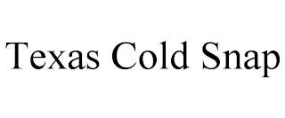 TEXAS COLD SNAP trademark