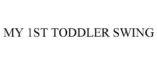 MY 1ST TODDLER SWING trademark