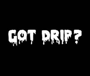 GOT DRIP? trademark