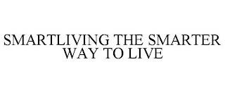 SMARTLIVING THE SMARTER WAY TO LIVE trademark