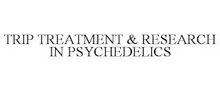 TRIP TREATMENT & RESEARCH IN PSYCHEDELICS trademark