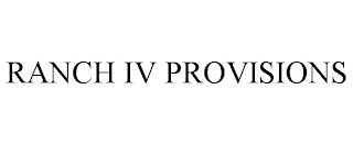 RANCH IV PROVISIONS trademark