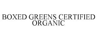 BOXED GREENS CERTIFIED ORGANIC trademark