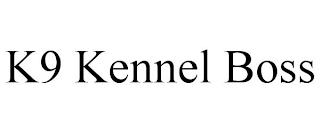 K9 KENNEL BOSS trademark