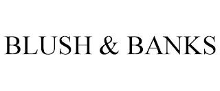 BLUSH & BANKS trademark