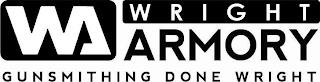 WA WRIGHT ARMORY GUNSMITHING DONE WRIGHT trademark