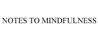 NOTES TO MINDFULNESS trademark