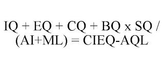 IQ + EQ + CQ + BQ X SQ / (AI+ML) = CIEQ-AQL trademark