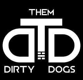 THEM DIRTY DOGS TDD trademark