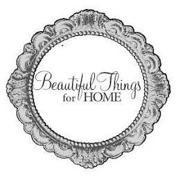 BEAUTIFUL THINGS FOR HOME trademark