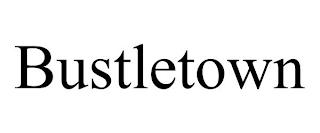 BUSTLETOWN trademark