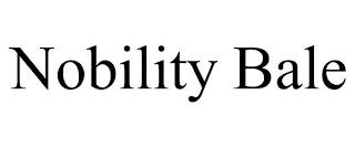 NOBILITY BALE trademark