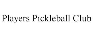 PLAYERS PICKLEBALL CLUB trademark