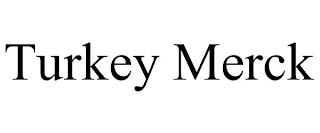 TURKEY MERCK trademark