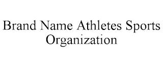 BRAND NAME ATHLETES SPORTS ORGANIZATION trademark