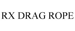 RX DRAG ROPE trademark