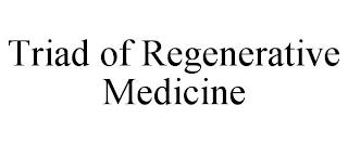 TRIAD OF REGENERATIVE MEDICINE trademark