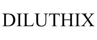 DILUTHIX trademark