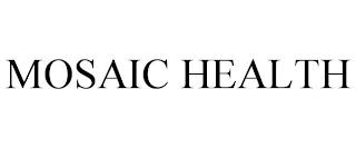 MOSAIC HEALTH trademark